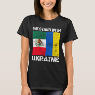 Mexican Support Ukrainian We Stand With Ukraine Me T-Shirt