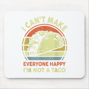 Mexican Tuesday I Cant Make Everyone Happy I'm Not Mouse Mat