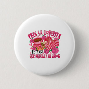 Mexican Valentine Eres La Conchita Que Endulza Mi  6 Cm Round Badge