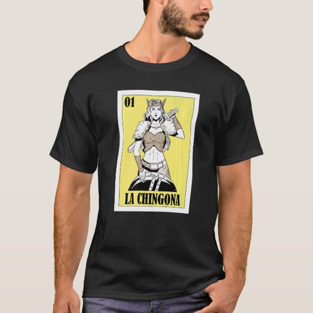 Mexican Viking Lottery  Mexican Lottery La Chingon T-Shirt (Front)