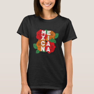 Mexicana Mexican Woman Proud Country Origin Flower T-Shirt