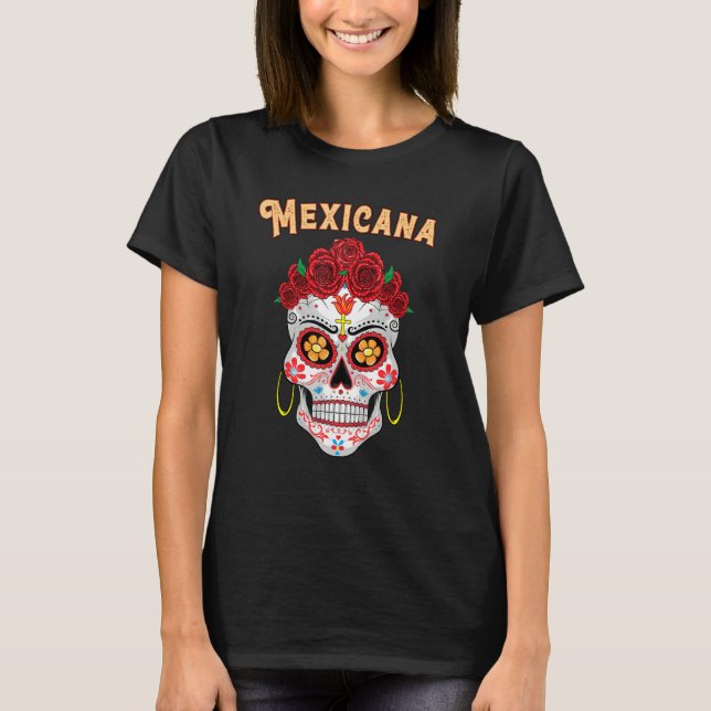 Mexicana Proud Latina Red Roses Sugar Skull Day of T-Shirt (Front)