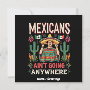Mexicans Ain't Going Anywhere A Bold Statement  Invitation