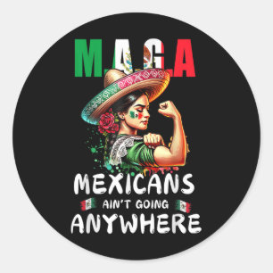 Mexicans Aint Going Anywhere Classic Round Sticker