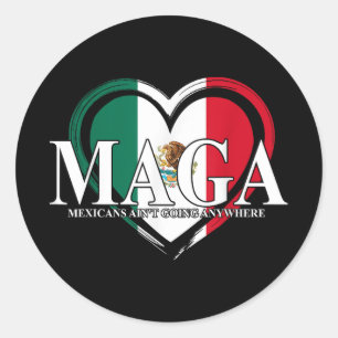 Mexicans Aint Going Anywhere Funny  Classic Round Sticker