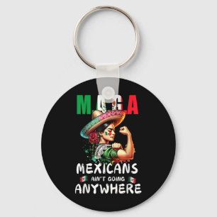 Mexicans Aint Going Anywhere Key Ring