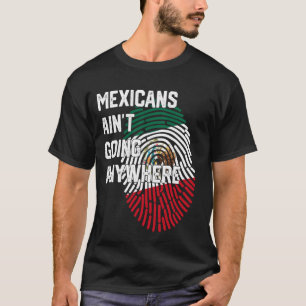 Mexicans Ainu2019t Going Anywhere Funny Fingerprin T-Shirt