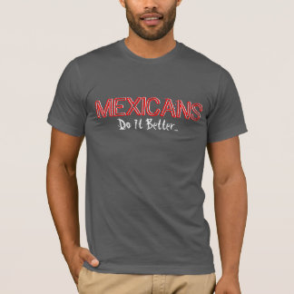 Mexicans-Do It Better...Eco-Blend Tee
