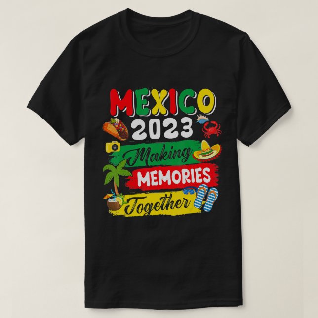 Mexico 2023 Making Memories Together Funny Mexican T-Shirt (Design Front)