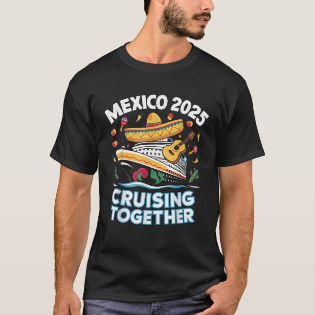 Mexico 2025 Cruising Together Family Matching Crui T-Shirt (Front)