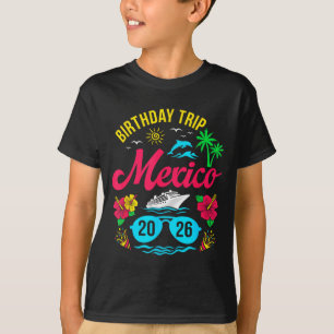 Mexico Birthday Trip 2026 Matching Family Vacation T-Shirt