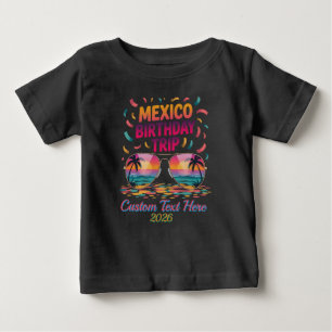 Mexico Birthday Trip Birthday Squad Vacation Baby T-Shirt