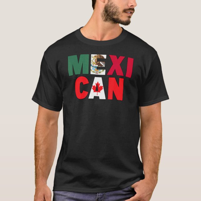 Mexico Canada Flag Themed for Half Canadian Mexica T-Shirt (Front)