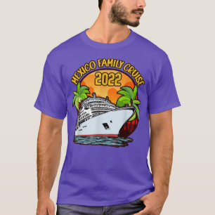 Mexico Family Cruise 2022 vacation trip T-Shirt