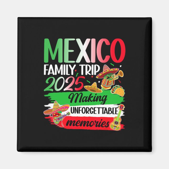 Mexico Family Trip 2025 Making Memories Mexico Vac Magnet (Front)