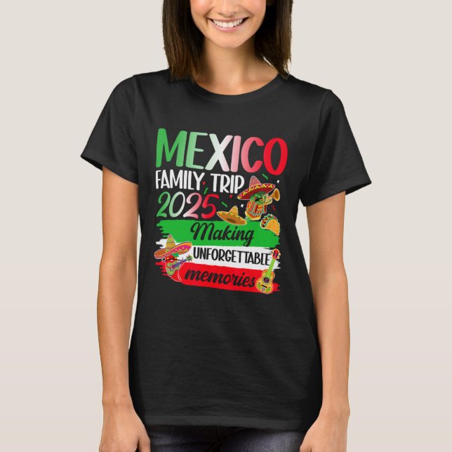 Mexico Family Trip 2025 Making Memories Mexico Vac T-Shirt (Front)