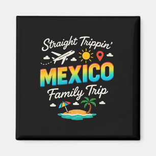 Mexico Family Trip 2025 Straight Trippin' Vacation Magnet