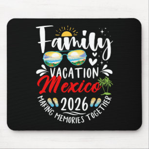 Mexico Family Vacation 2026 Making Memories Road T Mouse Mat
