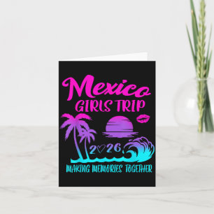Mexico Girls Trip 2026 Making Memories Together Card