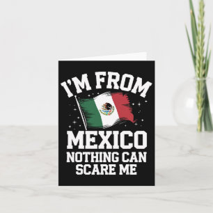 Mexico I'm From Mexico Nothing Can Scare Me  Card