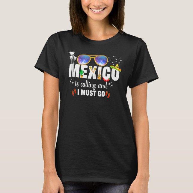 Mexico Is Calling And I Must Go Vacation Group Mat T-Shirt (Front)