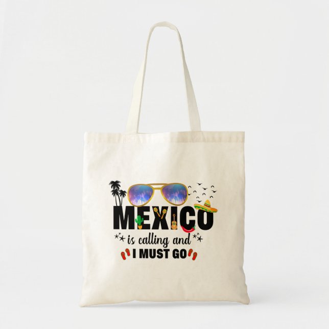 Mexico is Calling and I must go Vacation  Tote Bag (Front)