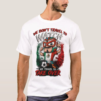 Mexico Luchador Soccer Fan Take Over T-shirt