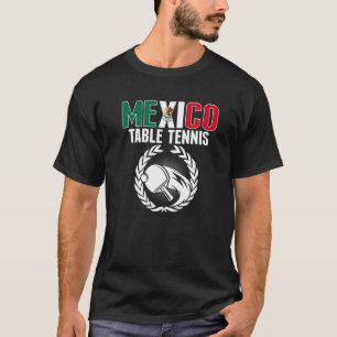 Mexico Table Tennis  Mexican Ping Pong Team Suppor T-Shirt
