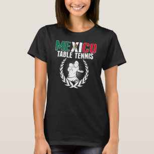 Mexico Table Tennis  Mexican Ping Pong Team Suppor T-Shirt