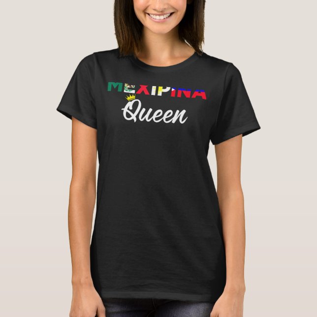 Mexipina Queen Half Mexican Half Filipino 1 T-Shirt (Front)