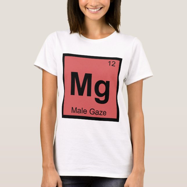 Mg - Male Gaze Film Theory Chemistry Symbol T-Shirt (Front)