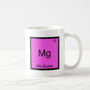 Mg - Me Gusta Funny Element Meme Chemistry T-Shirt Coffee Mug
