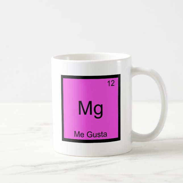 Mg - Me Gusta Funny Element Meme Chemistry T-Shirt Coffee Mug (Right)