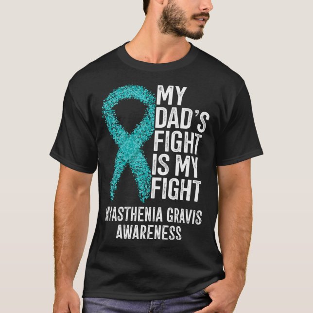 MG My Dad s Fight Is My Fight Myasthenia Gravis Aw T-Shirt (Front)