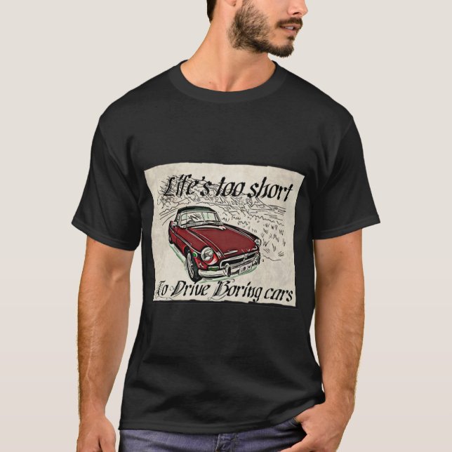 mg roadster lifes too short T-Shirt (Front)