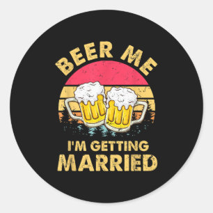 Mgqr Vintage Beer Me Im Getting Married Bacheloret Classic Round Sticker