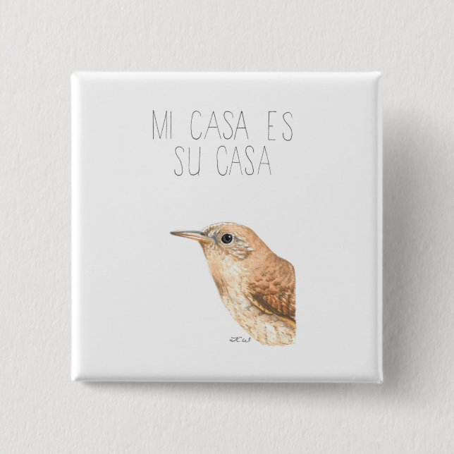 Mi Casa Es Su Casa (House Wren) 15 Cm Square Badge (Front)