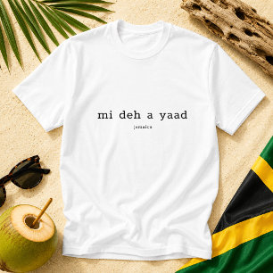 Mi Deh A Yaad Jamaican Patois Saying T-Shirt