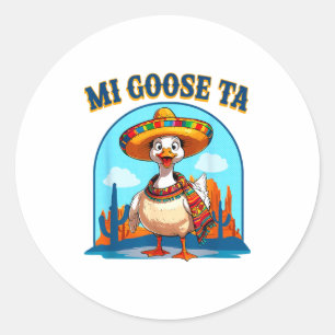 Mi Goose Ta Funny Fiesta Goose Pun Shirt Sombrero Classic Round Sticker