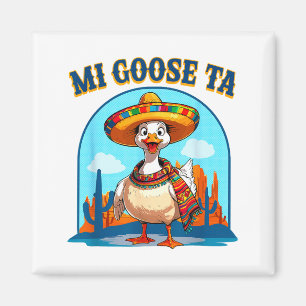 Mi Goose Ta Funny Fiesta Goose Pun Shirt Sombrero Magnet