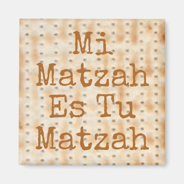 Mi Matzah Es Tu Matzah Passover Magnet (Front)