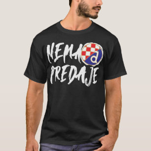 Mi Smo Dinamo Zagreb Nema predaje Croatian Footba T-Shirt