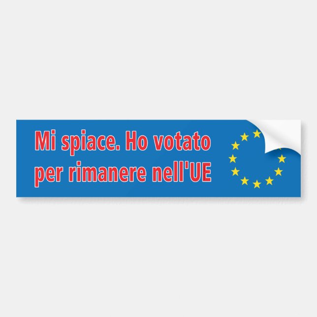 Mi spiace. Ho votato per rimanere nell'UE 🇮🇹 Bumper Sticker (Front)