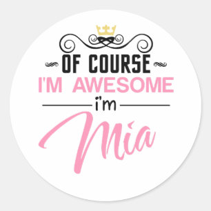 Mia Of Course I'm Awesome Name Classic Round Sticker