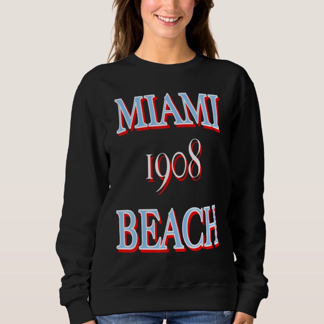 Miami Beach 1908 1 Sweatshirt (Front)