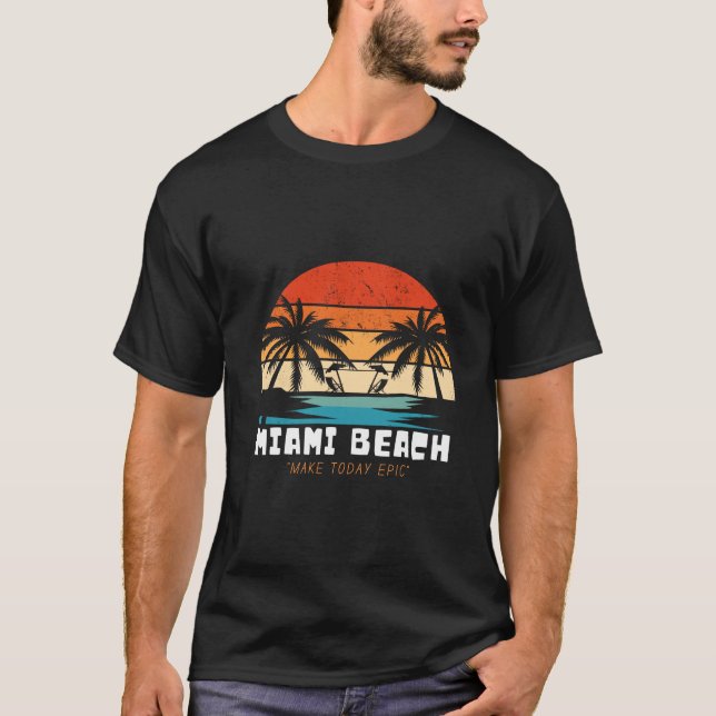 Miami Beach - Make Today Epic T-Shirt (Front)