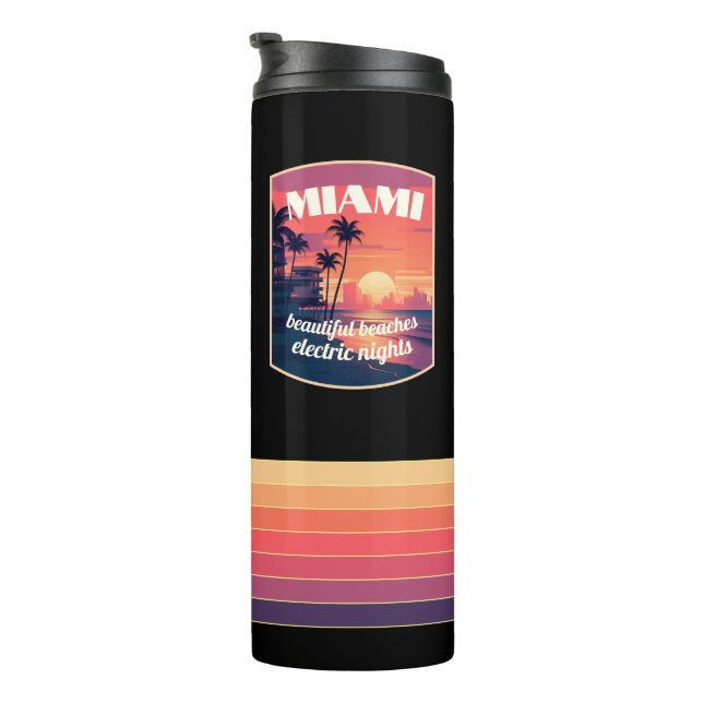 Miami: beautiful beaches, electric nights thermal tumbler (Rotated Right)