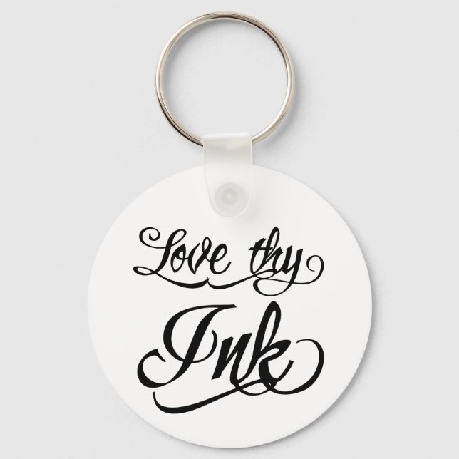 Miami Ink Style Script - Love thy Ink Key Ring (Front)