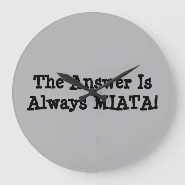 Miata Clock: "The Answer Is Always MIATA!" Large Clock (Front)