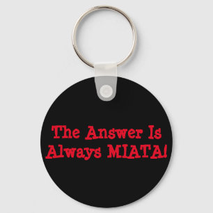Miata Keychain: The Answer Is Always MIATA! Key Ring